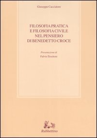 Filosofia pratica e filosofia civile nel pensiero di Benedetto Croce