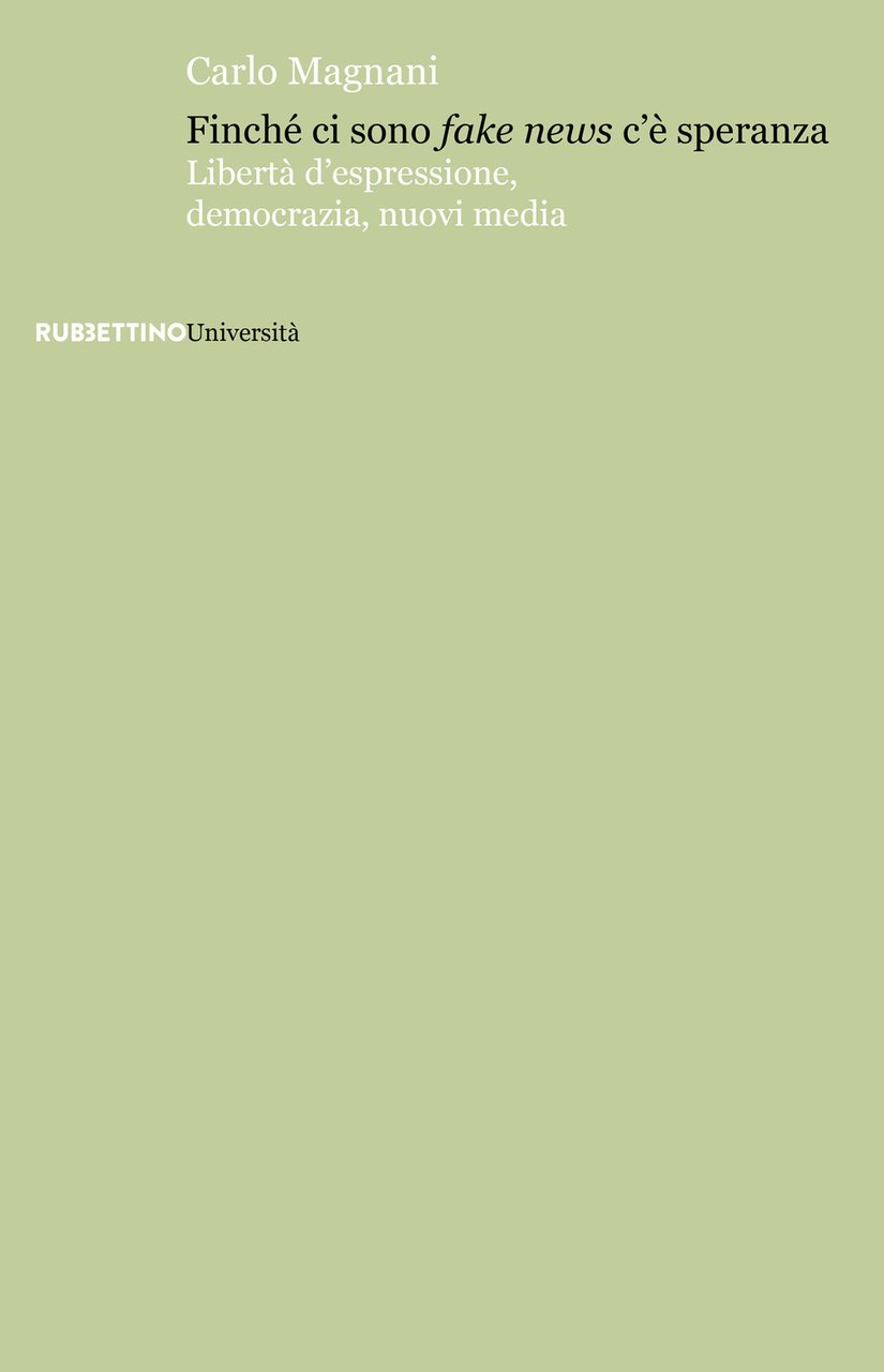 Finché ci sono fake news c'è speranza. Libertà d'espressione, democrazia, …