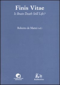 Finis vitae. Is brain death still life? Atti del Convegno …