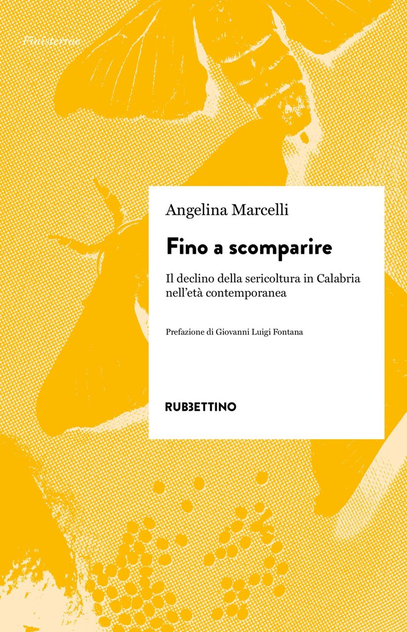 Fino a scomparire. Il declino della sericoltura in Calabria nell'età …