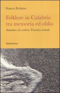 Folklore in Calabria tra memoria ed oblio. Amantea e la …