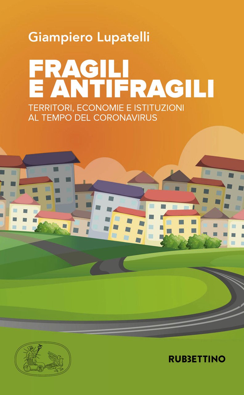 Fragili e antifragili. Territori, economie e istituzioni al tempo del …