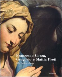 Francesco Cozza, Gregorio e Mattia Preti. Dalla Calabria a Roma. …