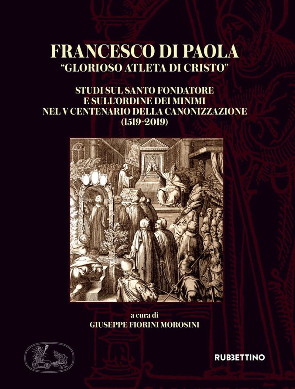 Francesco di Paola «Glorioso atleta di Cristo». Studi sul Santo …