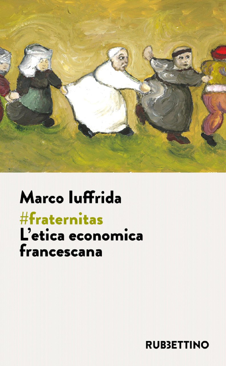 #fraternitas. L’etica economica francescana