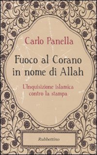 Fuoco al Corano in nome di Allah. L'inquisizione islamica contro …