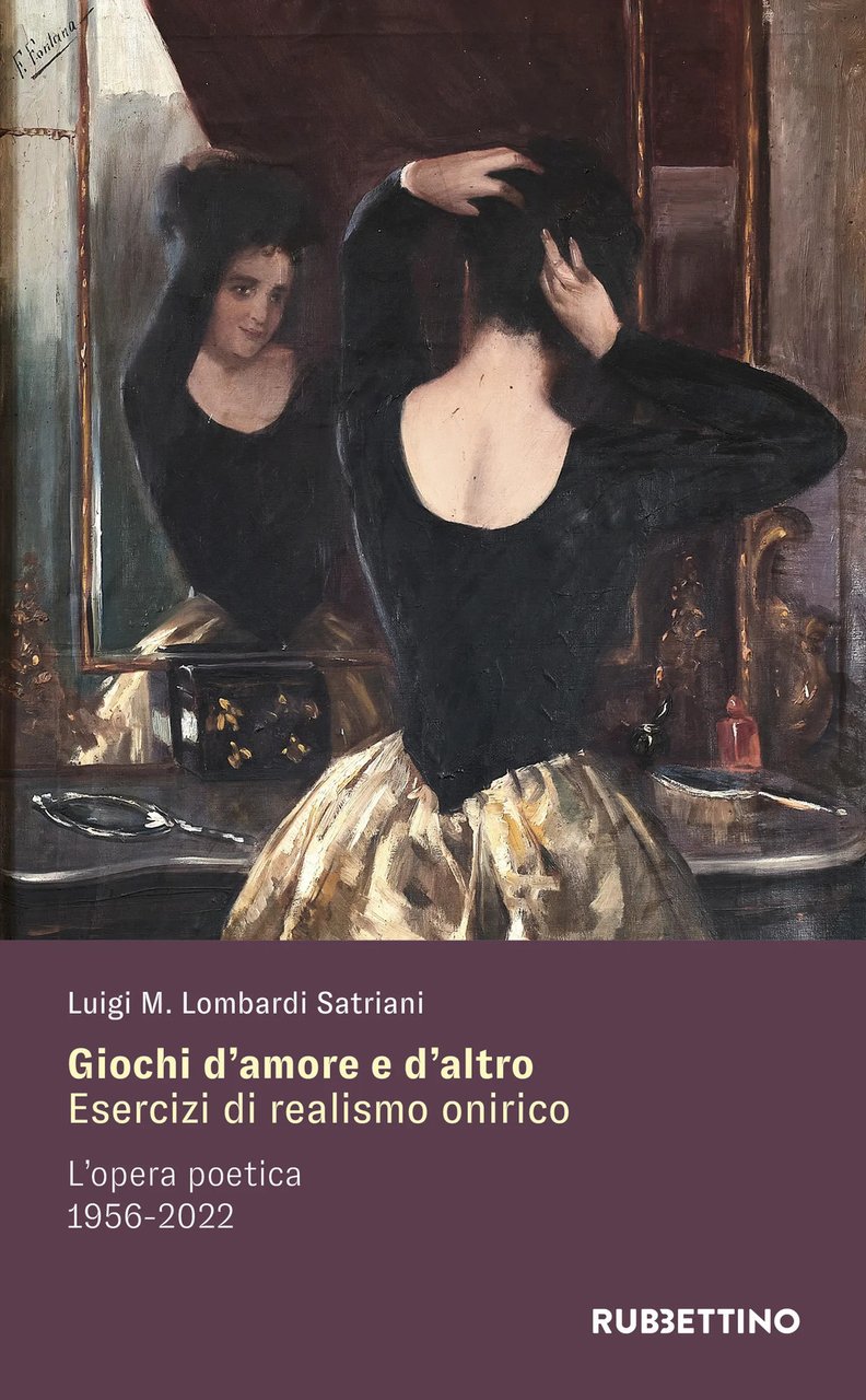 Giochi d'amore e d'altro. Esercizi di realismo onirico. L'opera poetica …