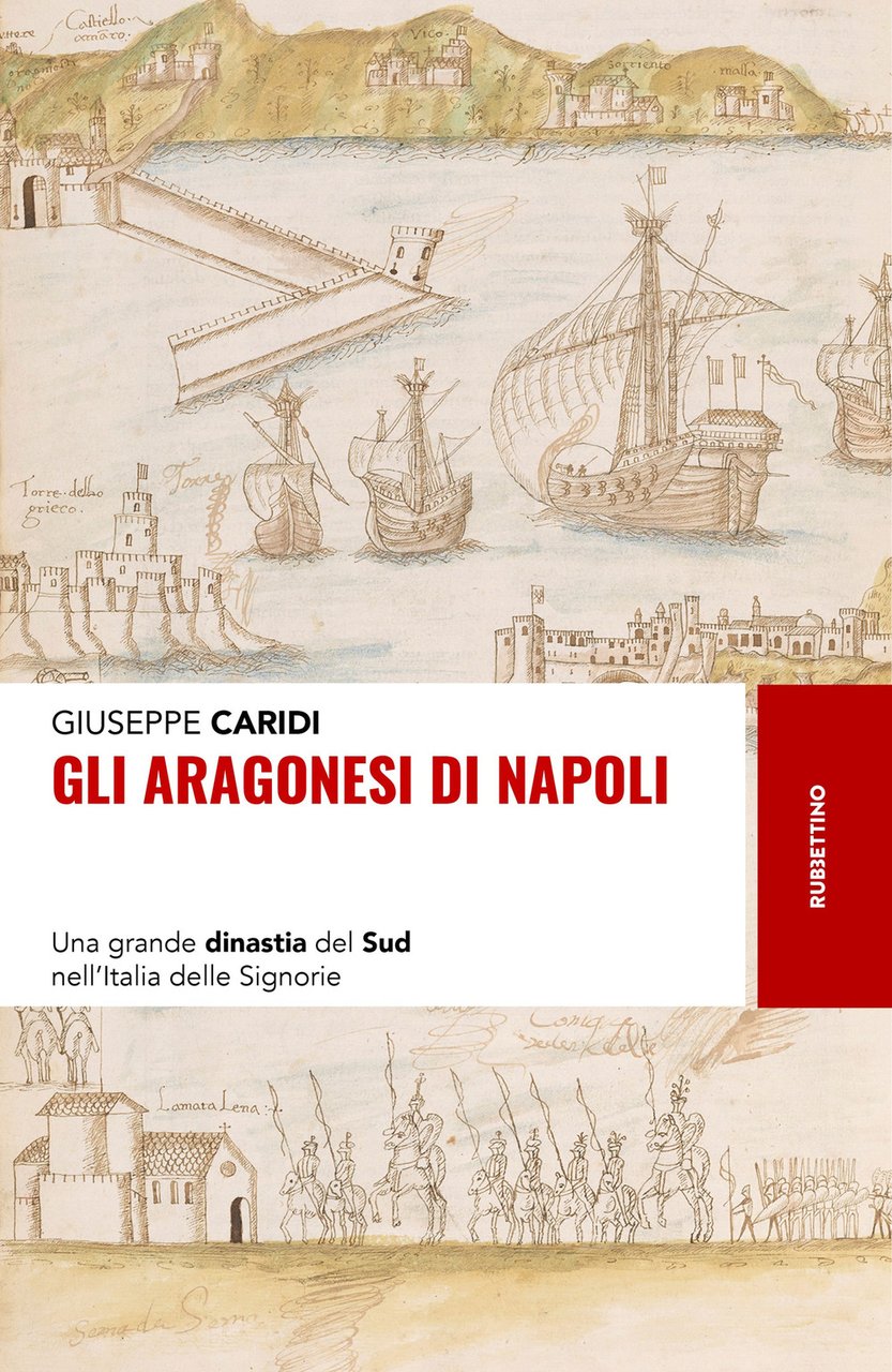 Gli Aragonesi di Napoli. Una grande dinastia del Sud nell’Italia …