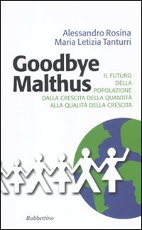 Goodbye Malthus. Il futuro della popolazione dalla crescita della quantità …