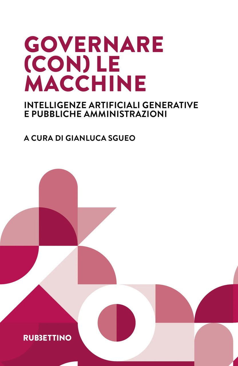 Governare (con) le macchine. Intelligenze artificiali generative e pubbliche amministrazioni