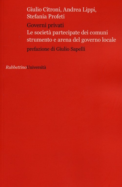 Governi privati. Le società partecipate dei comuni strumento e arena …