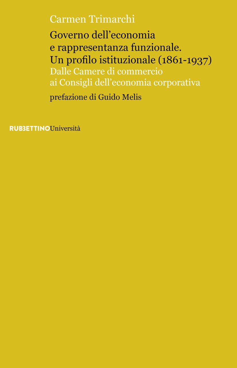 Governo dell’economia e rappresentanza funzionale. Un profilo istituzionale (1861-1937). Dalle …