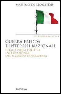 Guerra fredda e interessi nazionali. L'Italia nella politica internazionale del …