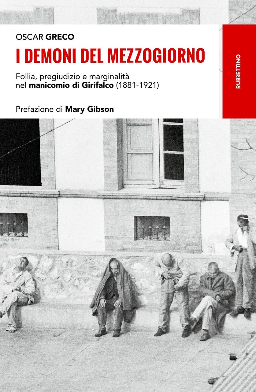 I demoni del Mezzogiorno. Follia, pregiudizio e marginalità nel manicomio …