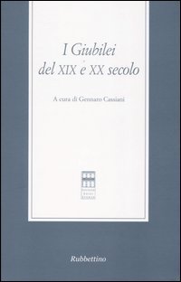 I giubilei del XIX e XX secolo. Atti del Convegno …