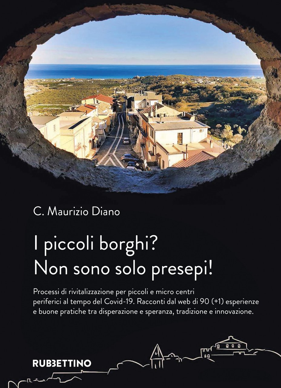 I piccoli borghi? Non sono solo presepi! Processi di rivitalizzazione …