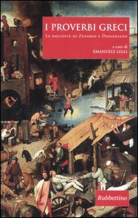 I proverbi greci. Le raccolte di Zenobio e Diogeniano. Testo …