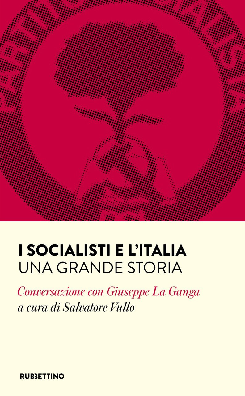 I socialisti e l'Italia. Una grande storia. Conversazione con Giuseppe …