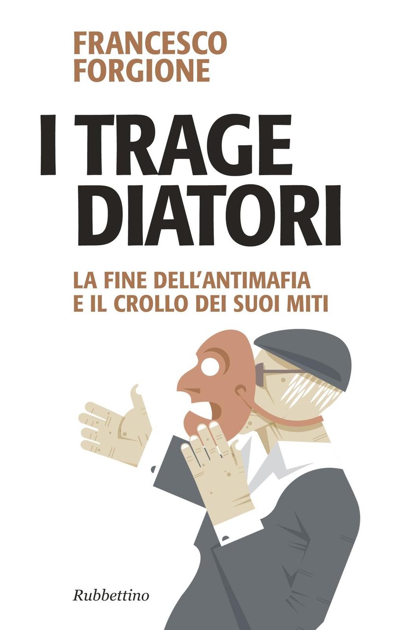 I tragediatori. La fine dell'antimafia e il crollo dei suoi …