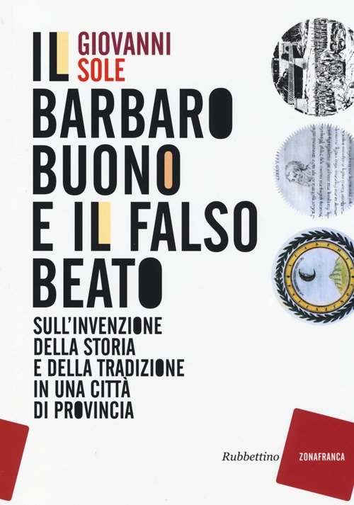 Il barbaro buono e il falso beato. Sull'invenzione della storia …
