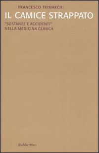Il camice strappato. «Sostanze e accidenti» nella medicina clinica