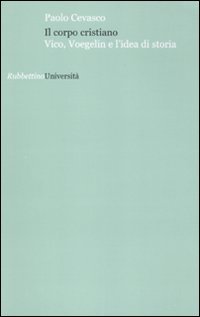 Il corpo cristiano. Vico, Voegelin e l'idea di storia