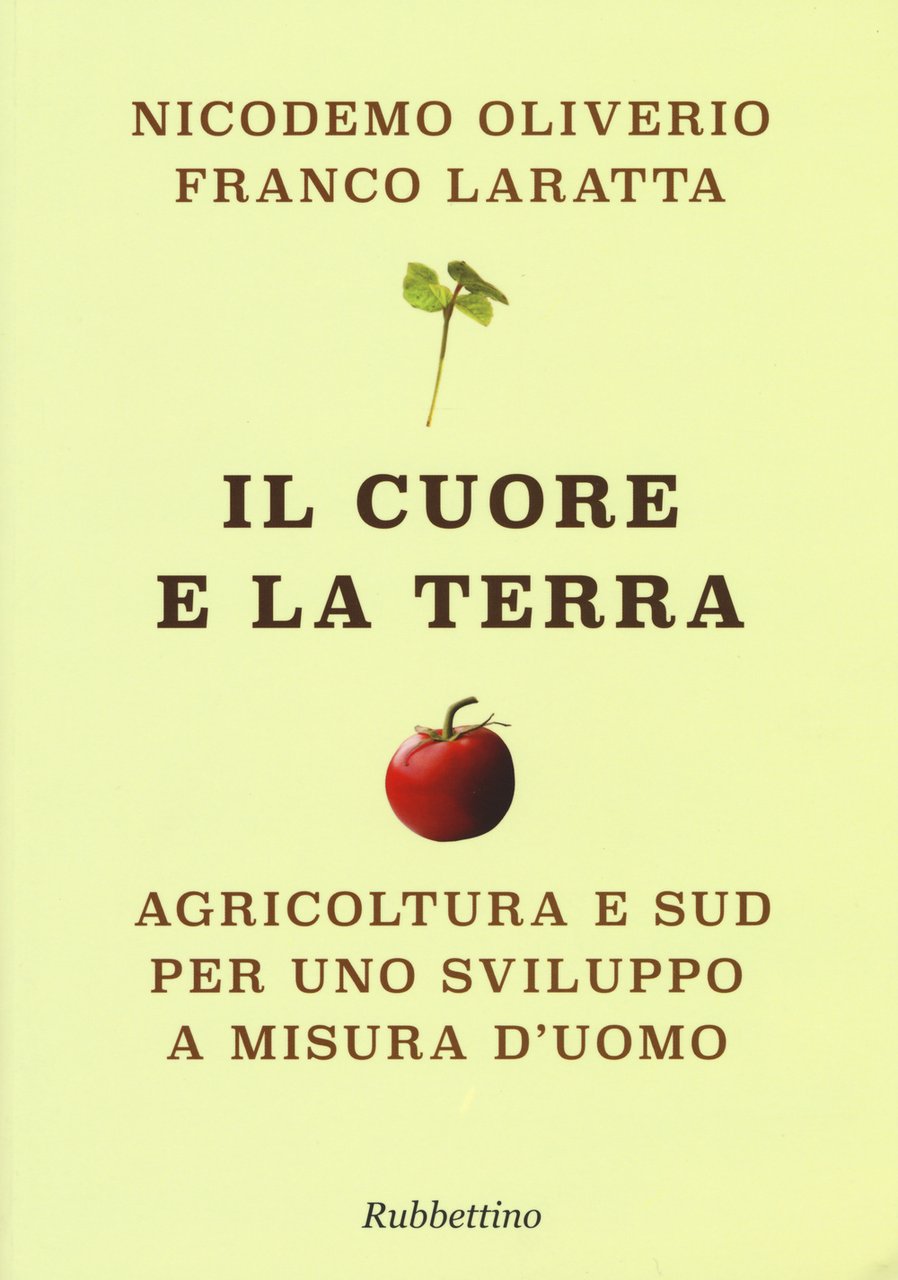 Il cuore e la terra. Agricoltura e Sud per uno …