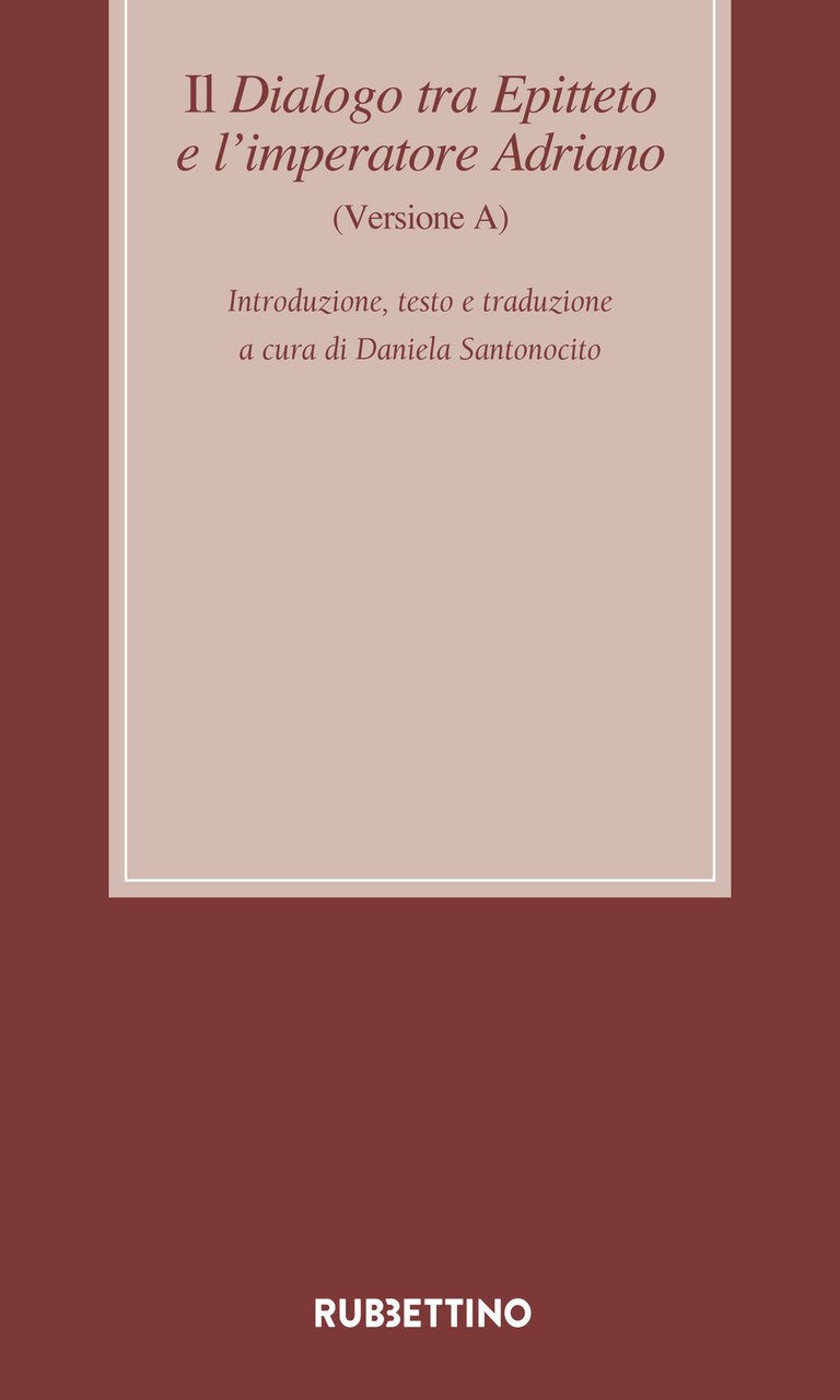 Il dialogo tra Epitteto e l'imperatore Adriano (Versione A). Testo …