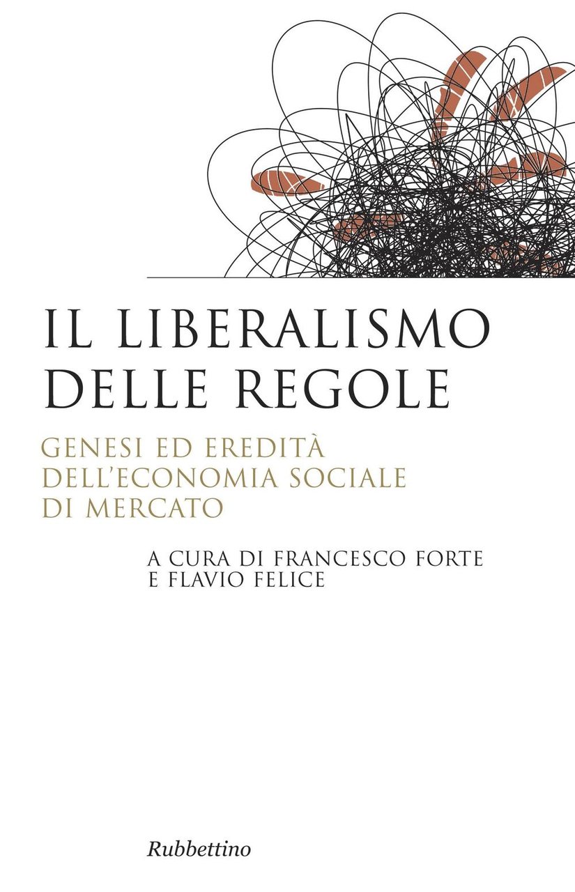 Il liberalismo delle regole. Genesi ed eredità dell'economia sociale di …