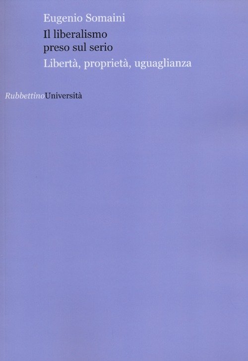 Il liberalismo preso sul serio. Libertà, proprietà, uguaglianza