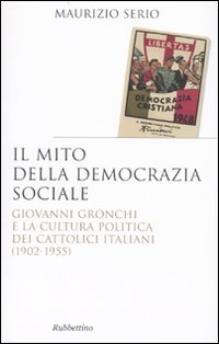Il mito della democrazia sociale. Giovanni Gronchi e la cultura …