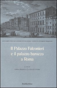 Il palazzo Falconieri e il palazzo barocco a Roma. Atti …