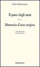 Il pane degli anni. Memoria d'una sorgiva