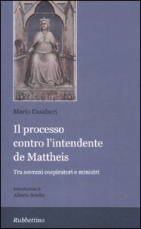 Il processo contro l'intendente De Matteis. Tra sovrani cospiratori e …