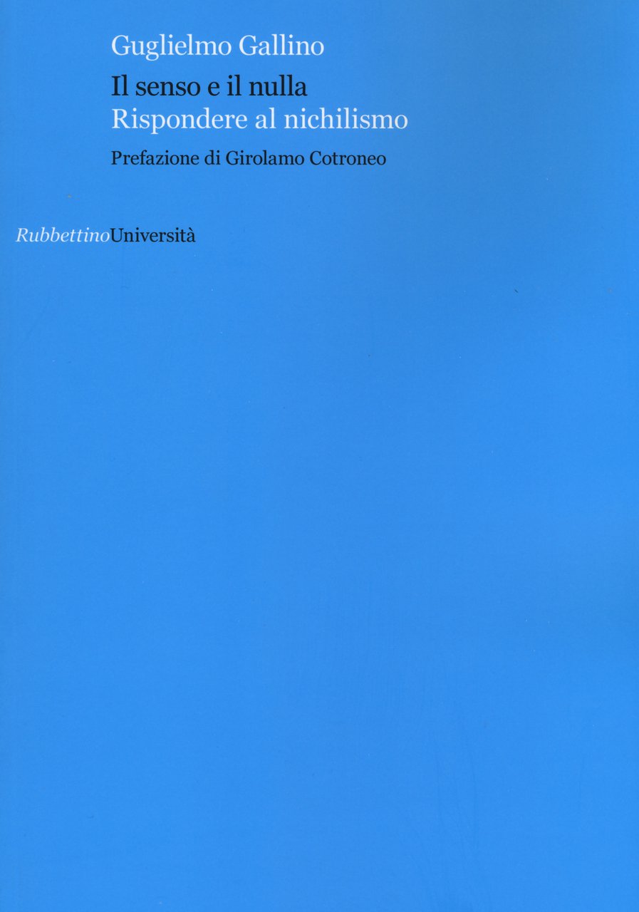 Il senso e il nulla. Rispondere al nichilismo