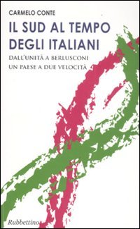 Il Sud al tempo degli italiani. Dall'Unità a Berlusconi un …