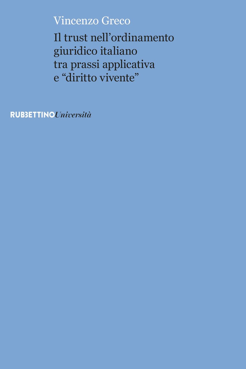 Il trust nell'ordinamento giuridico italiano tra prassi applicativa e «diritto …