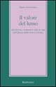 Il valore del lusso. Ricchezze, consumi e stili di vita …