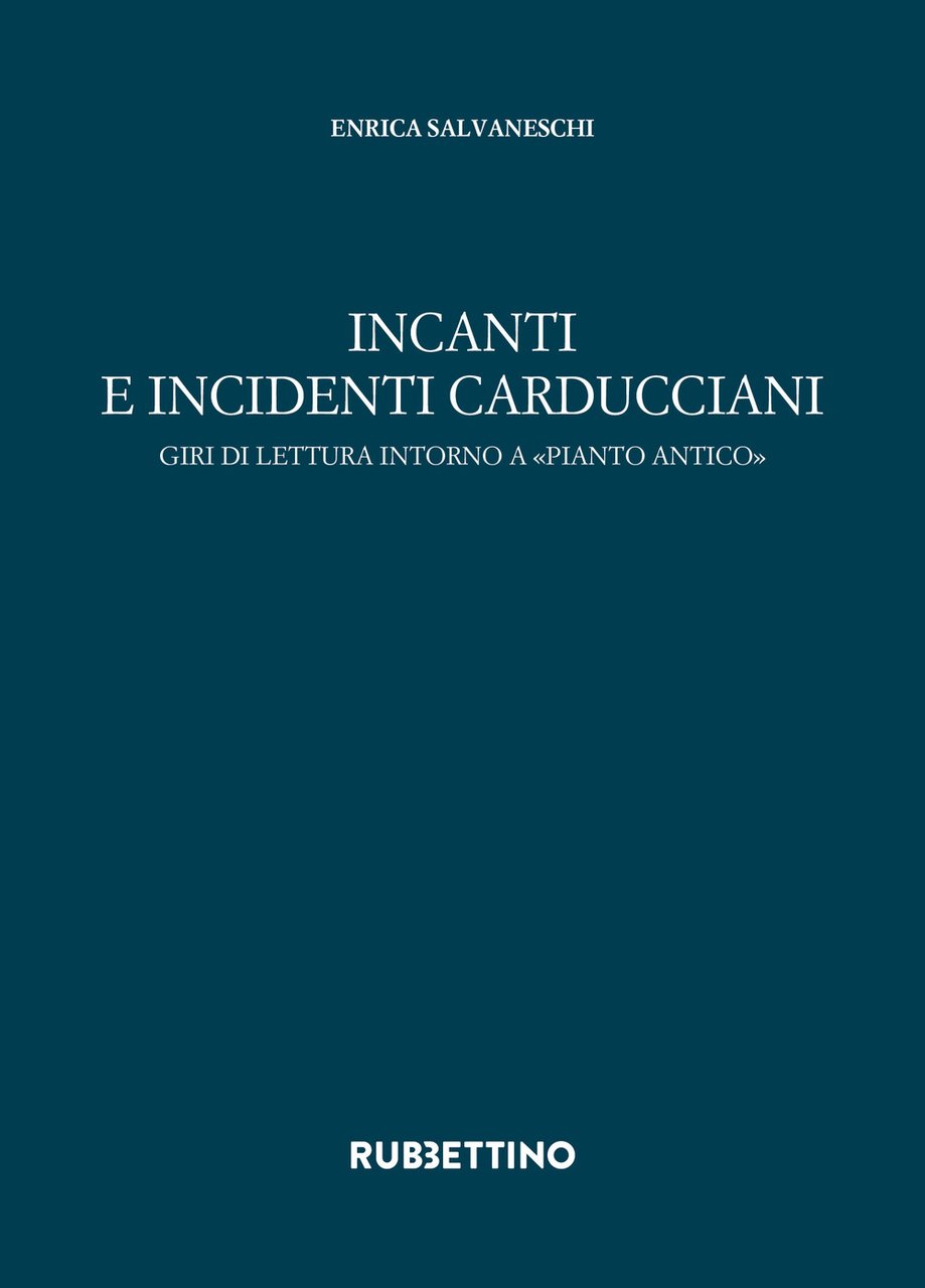 Incanti e incidenti carducciani. Giri di lettura intorno a «Pianto …