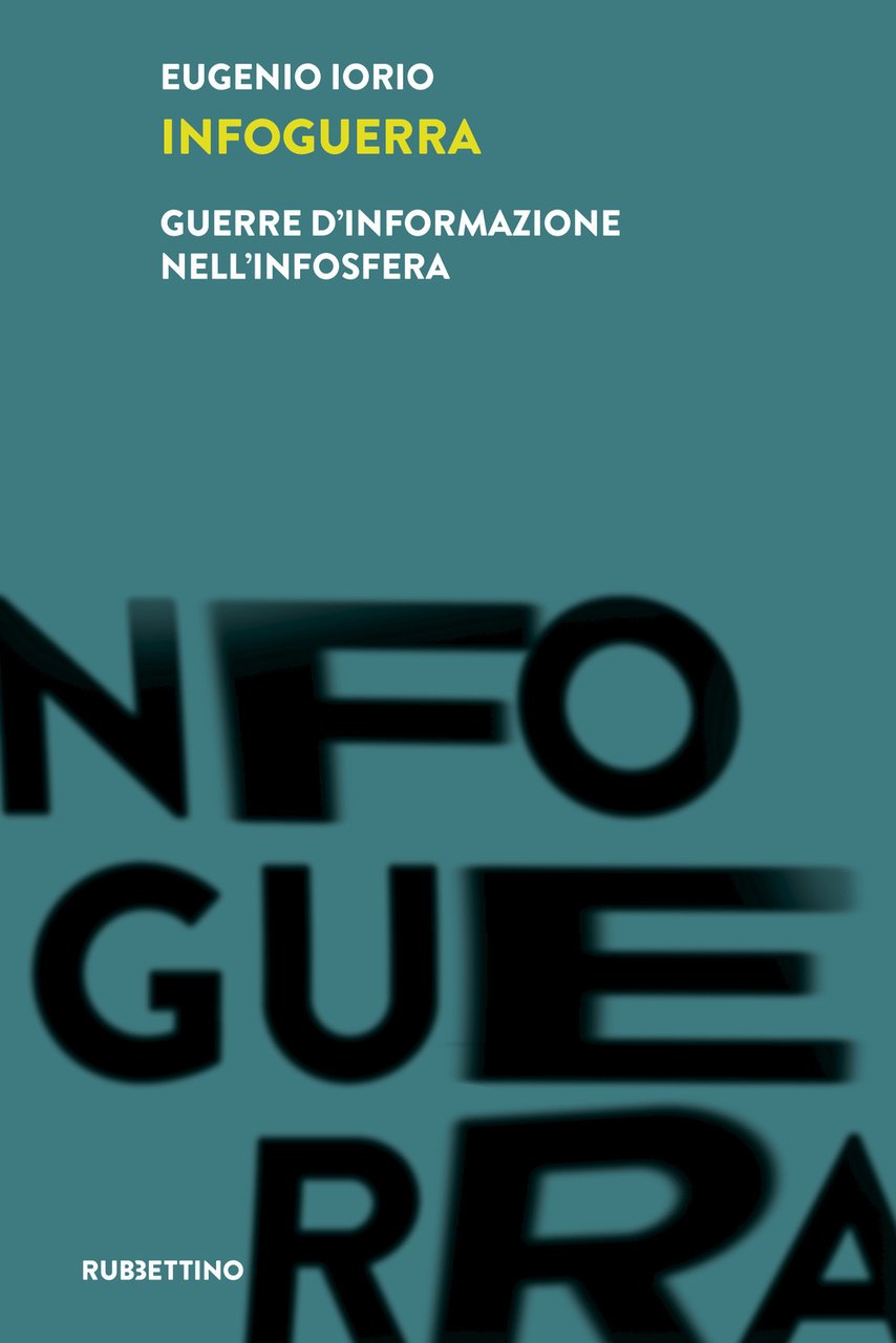 Infoguerra. Guerre d'informazione nell'infosfera