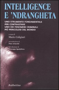 Intelligence e 'ndrangheta. Uno strumento fondamentale per contrastare uno dei …