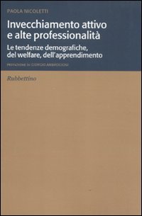 Invecchiamento attivo e alte professionalità. Le tendenze demografiche, del welfare, …