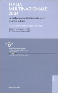 Italia multinazionale 2004. Le partecipazioni italiane all'estero e estere in …