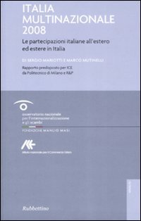 Italia multinazionale 2008. Le partecipazioni italiane all'estero ed estere in …