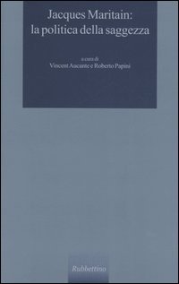 Jacques Maritain: la politica della saggezza