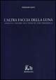 L'altra faccia della luna. Assoluto e mistero nell'opera di Luigi …