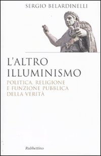 L'altro illuminismo. Politica, religione e funzione pubblica della verità