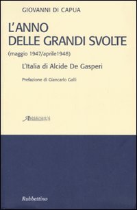 L'anno delle grandi svolte (maggio 1947/aprile 1948). L'Italia di Alcide …