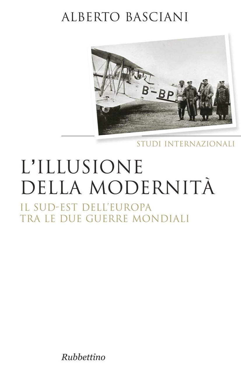 L'illusione della modernità. Il Sud-est dell'Europa tra le due guerre …