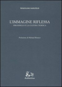 L'immagine riflessa. Pirandello e la cultura tedesca